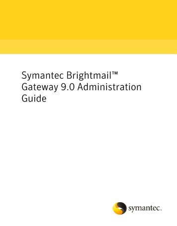 Symantec Brightmail™ Gateway 9.0 Administration Guide