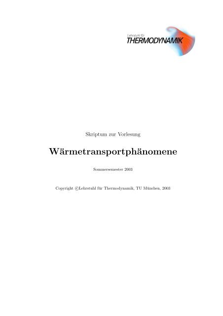 Wärmetransportphänomene - Lehrstuhl für Thermodynamik - TUM