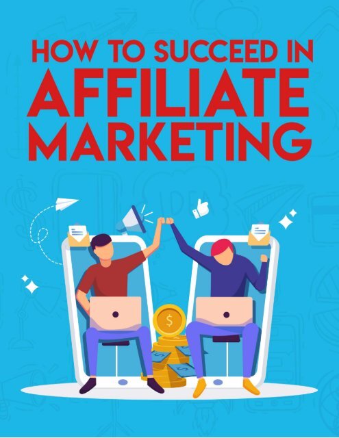 How To Succeed In Affiliate Marketing