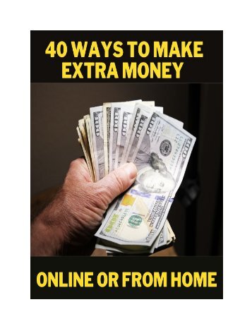 40 Ways To Make Extra Money Online Or From Home