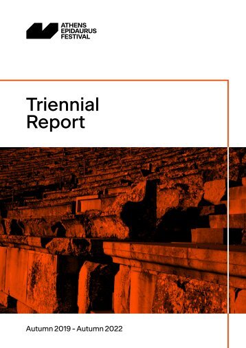 Athens Epidaurus Festival | Artistic and Administrative Triennial Report [Autumn 2019 - Autumn 2022]