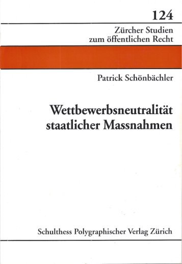 Schönbächler, Patrick - Wettbewerbsneutralität staatlicher Massnahmen, Zürich 1998