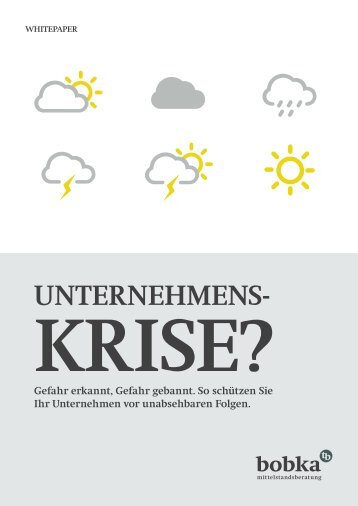 Unternehmenskrise? Gefahr erkannt, Gefahr gebannt. So schützen Sie Ihr Unternehmen wirksam vor Krisen.