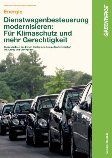 Dienstwagenbesteuerung modernisieren: Für ... - Greenpeace