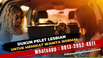 0813-2952-4511 Dukun Pelet Cinta Sesama Jenis Dari Jarak Jauh Untuk Mendapatkan Perempuan Lebian Atau Normal