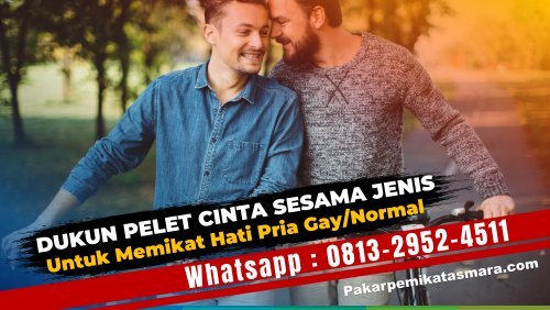 0813-2952-4511 Dukun Pelet Cinta Sesama Jenis Untuk Memikat Hati Pria Gay Atau Normal Langsung Kena