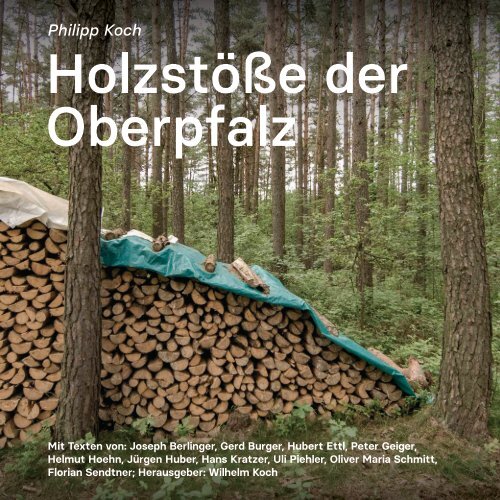  Philipp Koch – Holzstöße der Oberpfalz 