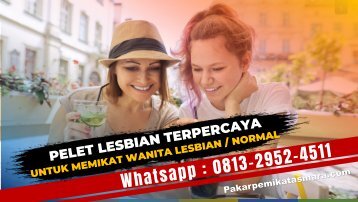 0813-2952-4511 Ilmu Pelet Lesbian Cara Ampuh Memikat Hati Perempuan Normal Tanpa Puasa