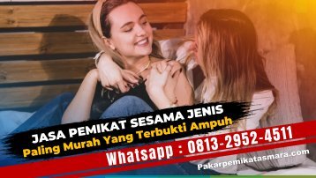 0813-2952-4511 Jasa Pemikat Sesama Jenis Untuk Memelet Perempuan Lebian Atau Normal