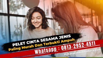 0813-2952-4511 Pelet Cinta Sesama Jenis Untuk Memikat Hati Perempuan Lebian Atau Normal