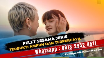 0813-2952-4511 Pelet Sesama Jenis Untuk Memikat Hati Perempuan Lebian Atau Normal