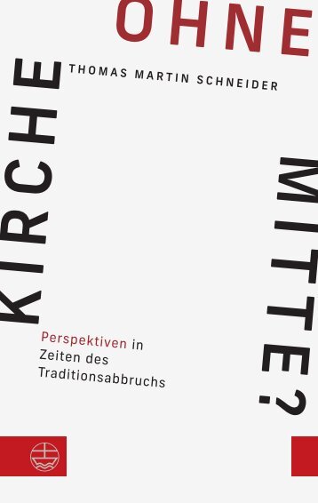 Thomas Martin Schneider: Kirche ohne Mitte? (Leseprobe)