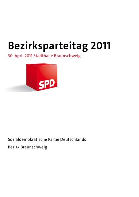 Berichtsheft zum Bezirksparteitag 2011 - SPD-Bezirk Braunschweig