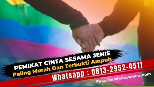 0813-2952-4511 Pemikat Cinta Sesama Jenis Dari Jarak Jauh Yang Terbukti Ampuh