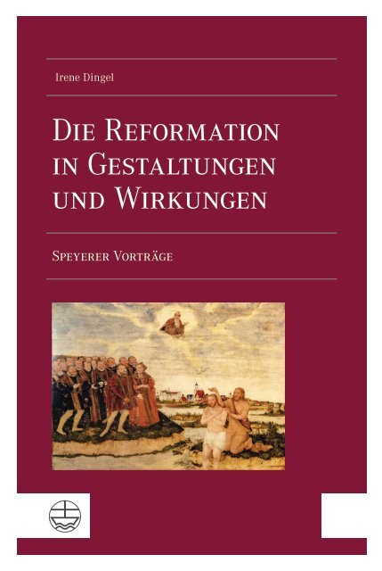 Irene Dingel: Die Reformation in Gestaltungen und Wirkungen (Leseprobe)