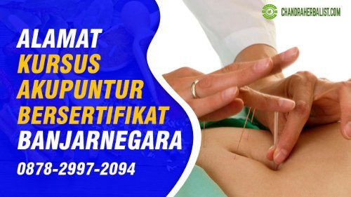 0878-2997-2094 Alamat Pelatihan Akupuntur Di Banjarnegara Berserifikat Kursus Akupunktur Biaya Murah