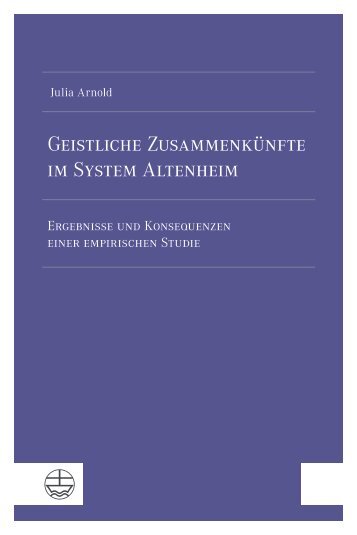 Julia Arnold: Geistliche Zusammenkünfte im System Altenheim (Leseprobe)