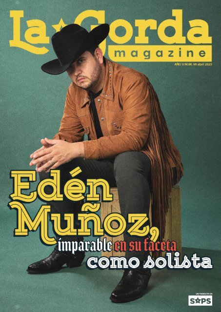 La Gorda Magazine Año 9 Edición Número 99 Abril 2023 Portada: Edén Muñoz
