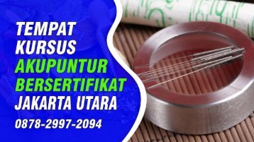 0878-2997-2094 Pelatihan Akupunktur Terdekat Di Jakarta Utara LKP Lebah Emas Purwokerto