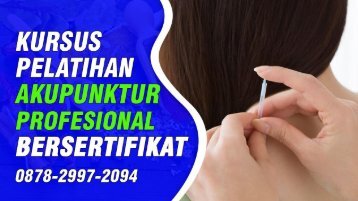 Kursus Akupunktur Di Pekuncen (Wa:0878-2997-2094) Pelatihan Akupuntur Bersertifikat