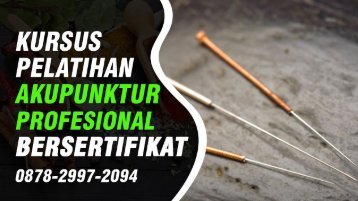 Kursus Akupunktur Di Sokaraja (Wa:0878-2997-2094) Info Pelatihan Akupuntur Medis
