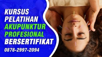 Kursus Akupunktur Di Batur (Wa:0878-2997-2094) Pelatihan Akupuntur Profesional