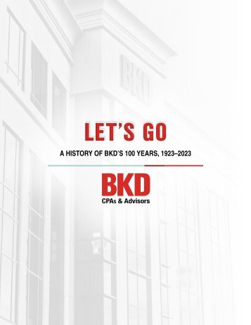 Let's Go - A History of BKD's 100 Years 1923-2023