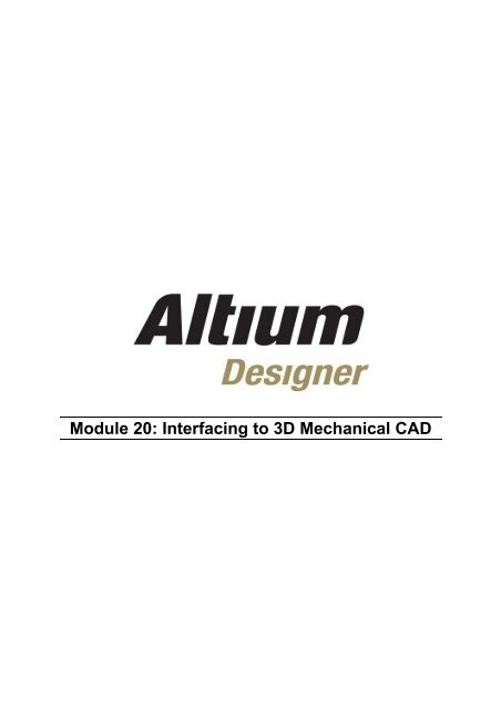 Module 20: Interfacing to 3D Mechanical CAD - Altium