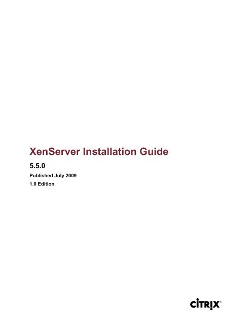 XenServer Installation Guide 5.5.0 - Citrix Knowledge Center