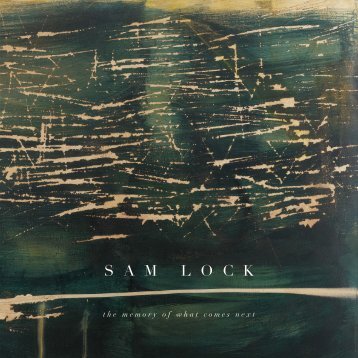 Sam Lock 'The Memory of What Comes Next'