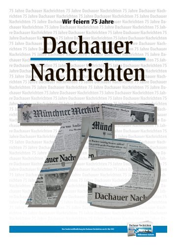 Dachauer Nachrichten - 75 Jahre Jubiläumsausgabe: Ein Blick in die Vergangenheit und Zukunft der Region