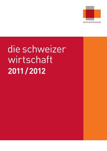 Die Schweizer Wirtschaft 2011 / 2012 - Economiesuisse