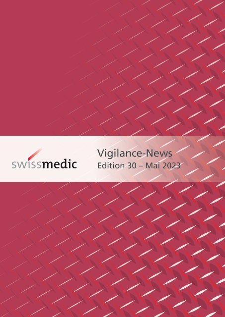 Swissmedic Vigilance-News Edition 30 – Mai 2023