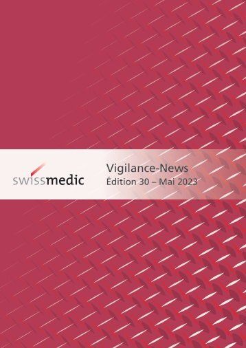 Swissmedic Vigilance-News Édition 30 – Mai 2023
