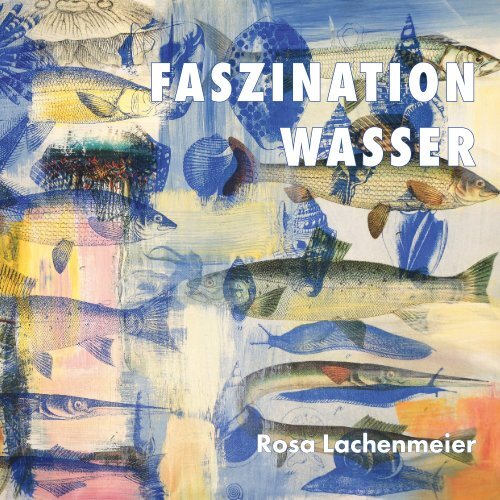 Faszination Wasser, Rosa Lachenmeier