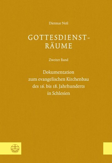 Dietmar Neß. Hrsg. vom Verein für Schlesische Kirchengeschichte: Gottesdienst-Räume, zweiter Band (Leseprobe)