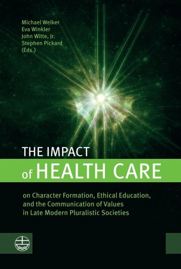 Michael Welker | Eva Winkler | John Witte, Jr. | Stephen Pickard (Eds.): The Impact of Health Care (Leseprobe)