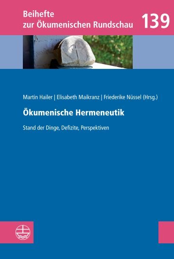 Martin Hailer | Elisabeth Maikranz | Friederike Nüssel (Hrsg.): Ökumenische Hermeneutik (Leseprobe)