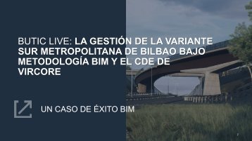 butic - La gestión de la Variante Sur Metropolitana de Bilbao bajo metodología BIM y el CDE de Vircore