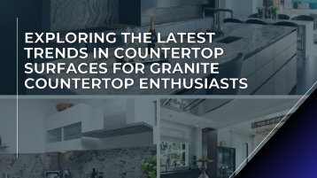 Exploring the Latest Trends in Countertop Surfaces 