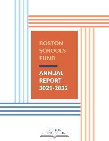 Boston Schools Fund 2021-2022 "Annual Report"  • Designed by Studio Mystic +1 [617] 697-1349