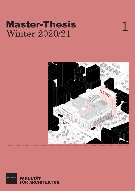 KIT-Fakultät für Architektur – Master-Arbeiten Winter 2020/21 – Teil 1/2