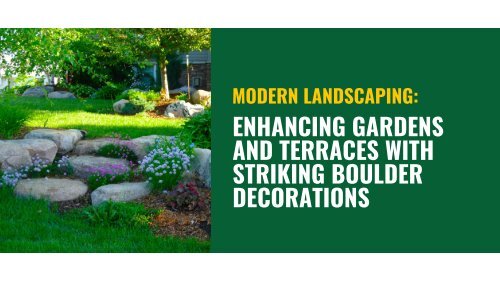 Enhancing Gardens and Terraces with Striking Boulder Decorations