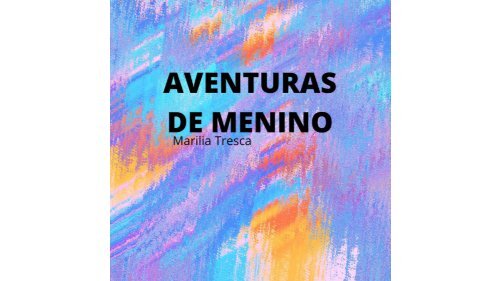 Aventura de Menino - Marilia Tresca