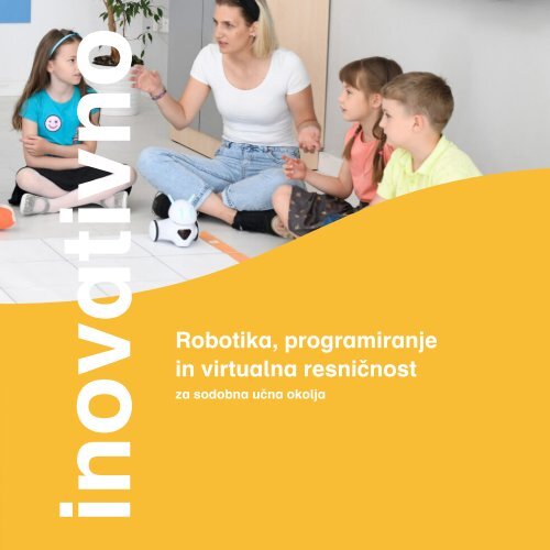 Robotika, programiranje in virtualna resničnost za sodobna učna okolja