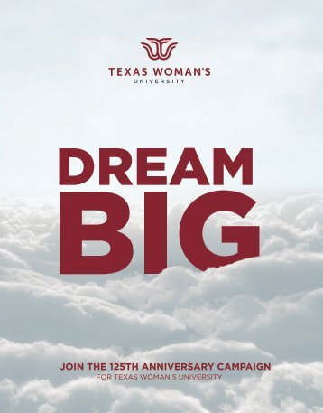 DREAM BIG - The Campaign for Texas Woman's University 