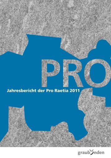 Jahresbericht der Pro Raetia 2011