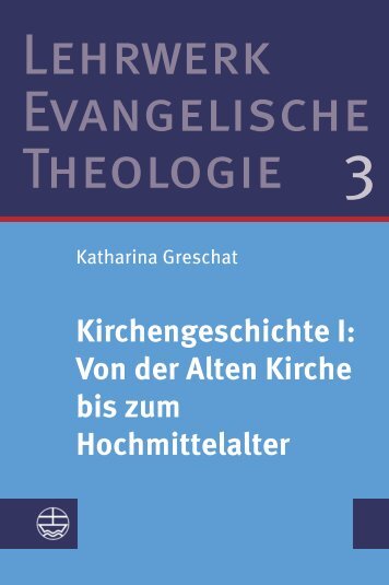 Katharina Greschat: Kirchengeschichte I: Von der Alten Kirche bis zum Hochmittelalter (Leseprobe)