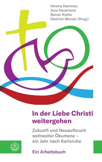 Verena Hammes | Jens Haverland | Rainer Kiefer | Dietrich Werner (Hrsg.): In der Liebe Christi weitergehen (Leseprobe)