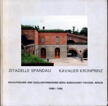 Zitadelle Spandau, Kavalier Kronprinz - 10 Jahre Bauforschung, Berlin 1988, erg. 1995